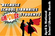 Because School Libraries EMPOWER students.