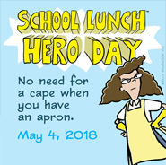 School Lunch Hero Day May 4, 2018.